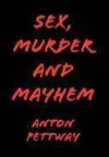 Sex, Murder and Mayhem