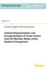 Interest Representation and Europeanization of Trade Unions from EU Member States of the Eastern Enlargement