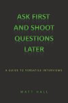Ask First & Shoot Questions Later