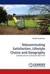 Telecommuting Satisfaction, Lifestyle Choice and Geography