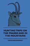Hunting Trips on the Prairie and in the Mountains - Hunting Trips of a Ranchman - Part II