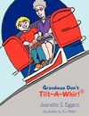 Grandmas Don't Tilt-A-Whirl®