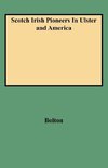 Scotch Irish Pioneers in Ulster and America
