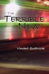 The Terrible Now