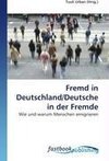Fremd in Deutschland/Deutsche in der Fremde