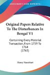 Original Papers Relative To The Disturbances In Bengal V1