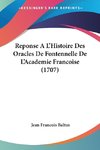 Reponse A L'Histoire Des Oracles De Fontennelle De L'Academie Francoise (1707)