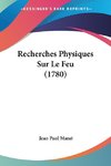 Recherches Physiques Sur Le Feu (1780)