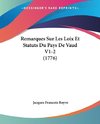 Remarques Sur Les Loix Et Statuts Du Pays De Vaud V1-2 (1776)