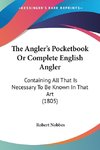 The Angler's Pocketbook Or Complete English Angler