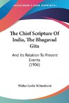 The Chief Scripture Of India, The Bhagavad Gita