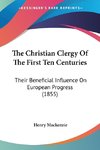 The Christian Clergy Of The First Ten Centuries