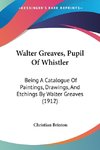 Walter Greaves, Pupil Of Whistler
