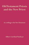 Old Testament Priests and the New Priest
