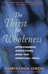 Grof, C: Thirst for Wholeness