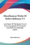 Miscellaneous Works Of Robert Robinson V3