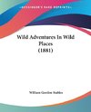 Wild Adventures In Wild Places (1881)