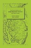 Early Settlers of Dorchester County and Their Lands
