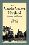 Abstracts of Charles County, Maryland Court and Land Records, Volume 2