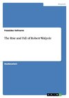 The Rise and Fall of Robert Walpole