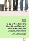 To Be or Not To Be the Right Hiring Material - That is the Question