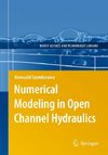 Numerical Modeling in Open Channel Hydraulics