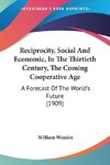 Reciprocity, Social And Economic, In The Thirtieth Century, The Coming Cooperative Age