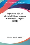 Regulations For The Virginia Military Institute, At Lexington, Virginia (1854)