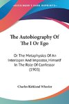 The Autobiography Of The I Or Ego