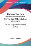 The Ideas That Have Influenced Civilization, V7, The Era Of Revolution, 1765-1800