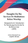 Thoughts On The Services Or Meditations Before Worship