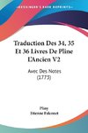Traduction Des 34, 35 Et 36 Livres De Pline L'Ancien V2