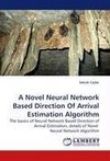 A Novel Neural Network Based Direction Of Arrival Estimation Algorithm