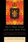More Than Kings and Less Than Men