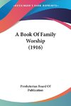 A Book Of Family Worship (1916)