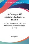 A Catalogue Of Miniature Portraits In Enamel