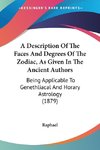 A Description Of The Faces And Degrees Of The Zodiac, As Given In The Ancient Authors