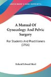 A Manual Of Gynecology And Pelvic Surgery