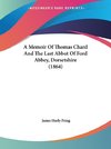 A Memoir Of Thomas Chard And The Last Abbot Of Ford Abbey, Dorsetshire (1864)