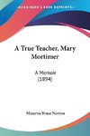 A True Teacher, Mary Mortimer