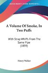 A Volume Of Smoke, In Two Puffs