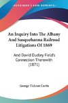 An Inquiry Into The Albany And Susquehanna Railroad Litigations Of 1869
