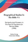 Biographical Studies In The Bible V1