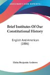 Brief Institutes Of Our Constitutional History