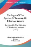 Catalogue Of The Species Of Entozoa, Or Intestinal Worms