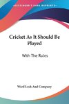 Cricket As It Should Be Played