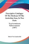 Descriptive Catalogue Of The Medusae Of The Australian Seas, In Two Parts