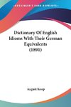 Dictionary Of English Idioms With Their German Equivalents (1891)