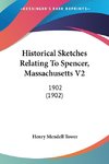 Historical Sketches Relating To Spencer, Massachusetts V2