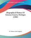 Biographical History Of Genesee County, Michigan (1908)